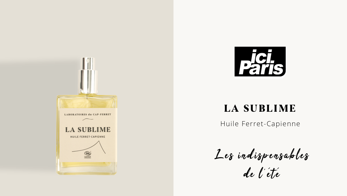 La Sublime Huile Ferret-Capienne dans Ici Paris