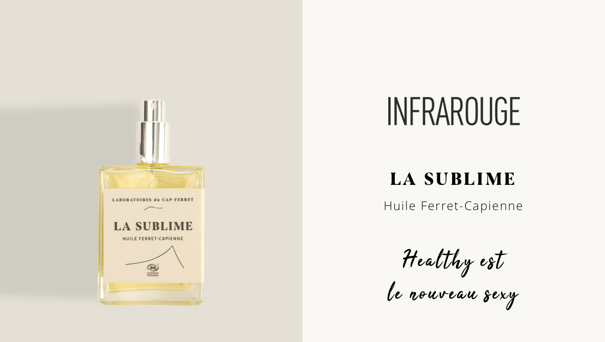 La Sublime Huile Ferret-Capienne dans la sélection des produits d'INFRAROUGE